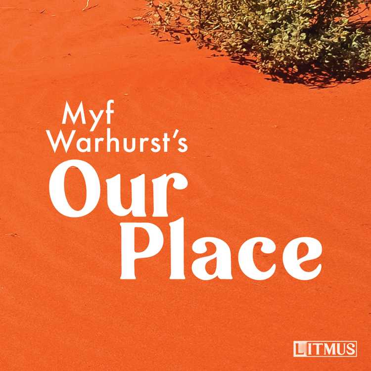 This image is Myf Warhurst's Our Place cover tile. It features the bright orange earth of North Western Australia, contrasted with the words 'Myf Warhurst's Our Place' in white writing. In the top right corner of the image there is what seems to be sparse dried shrubs laying on the ground